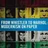 From Whistler to Warhol: Modernism on Paper - Honolulu Academy of Arts
