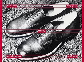 Barbara Kruger, Untitled (You Can't Drag Your Money Into The Grave With You)
