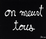 Ben Vautier, On meurt tous