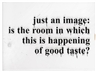 Monica Bonvicini, JUST AN IMAGE IN THE ROOM...
