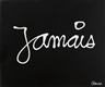 Ben Vautier, Jamais