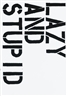 Christopher Wool, LAZY AND STUPID (S72)