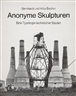 Bernd & Hilla Becher, ANONYME SKULPTUREN