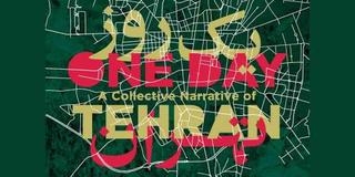 One Day: A Collective Narrative of Tehran - Intersection for the Arts