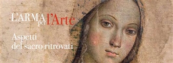 L’Arma per l'Arte: Aspects of the Sacred Rediscovered - Uffizi Galleries, Palazzo Pitti
