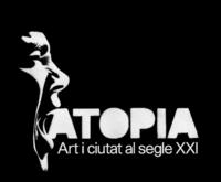 ATOPIA: Art and City in the 21st Century - Centre de Cultura Contemporània de Barcelona