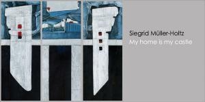 Siegrud Muller-Holtz: My Home is My Castle  - Galerie Frenhofer