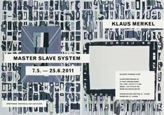 Klaus Merkel: Master Slave System - Galerie Thomas Flor