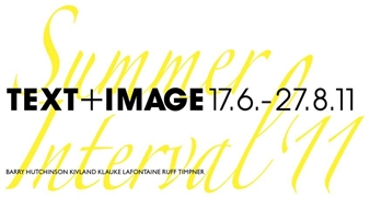 Summer Interval '11: Text + Image - Galerie Bugdahn & Kaimer