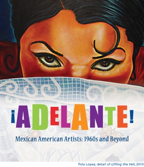 Adelante! Mexican American Artists: 1960's and Beyond  - Forest Lawn Museum