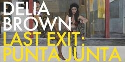 Delia Brown:  Last Exit: Punta Junta - Country Club, Los Angeles