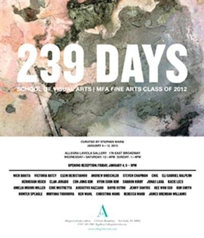 239 Days: Works from School of Visual Arts MFA Fine Arts Class of 2012 - Allegra LaViola Gallery
