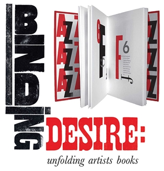 Binding Desire: Unfolding Artists Books - Ben Maltz Gallery, Otis College of Art and Design