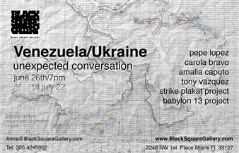 Venezuela/Ukraine: Unexpected Conversation - Black Square Gallery