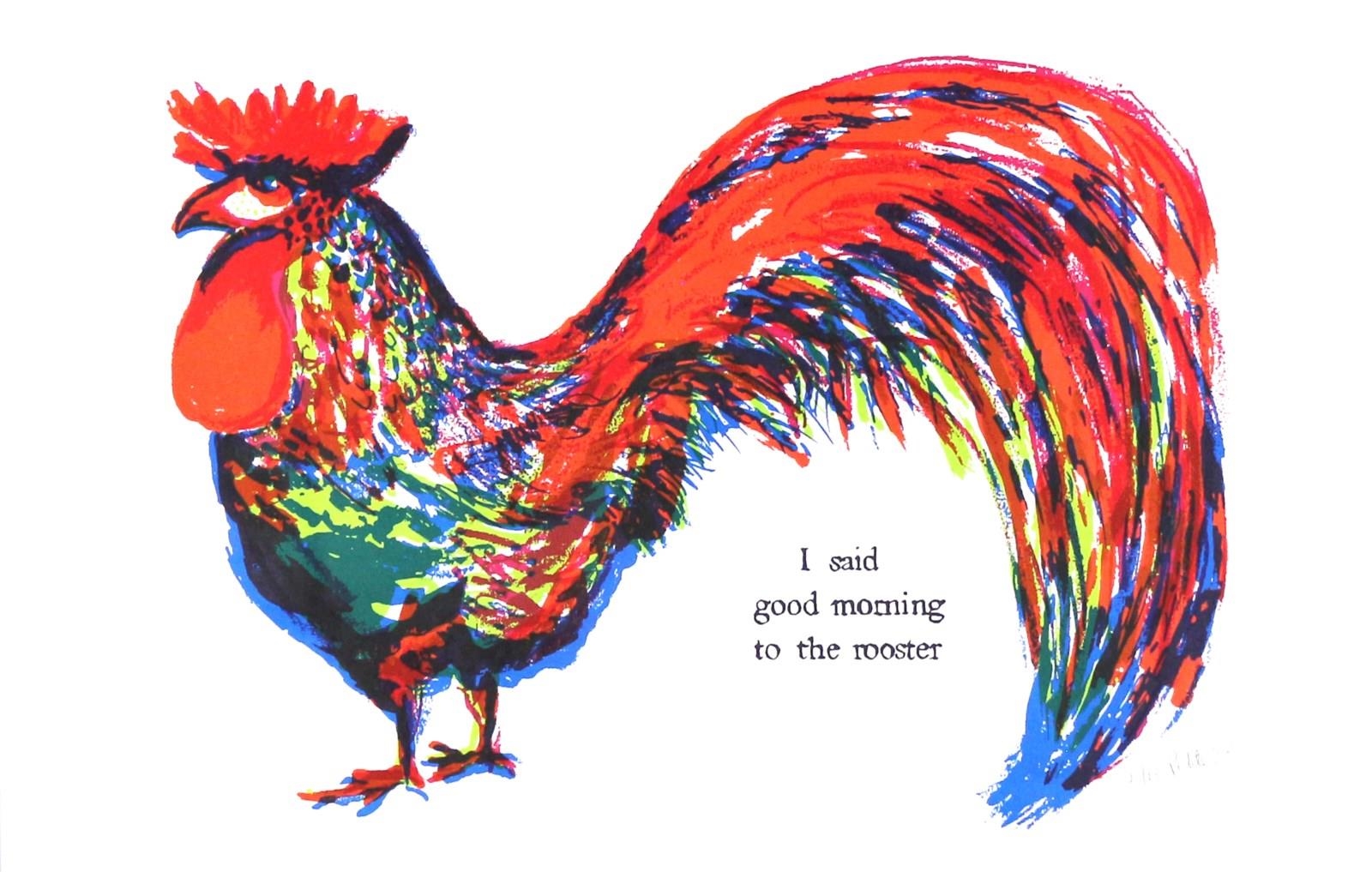 Artwork by Charles Pachter, I SAID GOOD MORNING TO THE ROOSTER, Made of colour lithograph on paper
