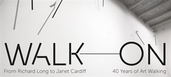 Walk On From Richard Long to Janet Cardiff - 40 Years of Art Walking - The Plymouth City Museum & Art Gallery