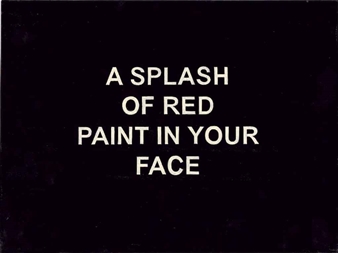 A Splash of Red Paint in Your Face - Laure Prouvost