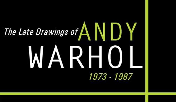 The Late Drawings of Andy Warhol: 1973-1987 - The Hyde Collection