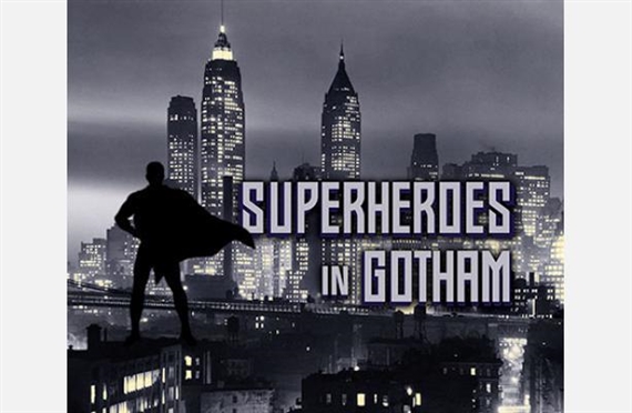 Superheroes in Gotham - New York Historical Society