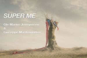 Ole Marius Joergensen & Giuseppe Mastromatteo: Super Me - Fremin Gallery