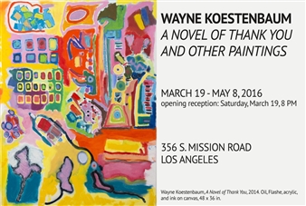 Wayne Koestenbaum: A Novel of Thank You and Other Paintings - 356 Mission