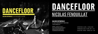 Nicolat Fenouillat: Dancefloor - Galerie Métropolis, Paris