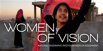 Women of Vision: National Geographic Photographers on Assignment - The Field Museum