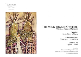 Cristiano Focacci Menchini: The Wind From Nowhere - Eduardo Secci Contemporary, Pietrasanta