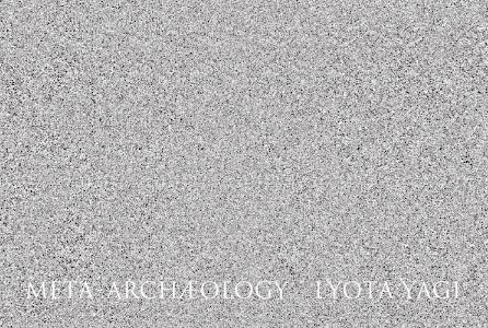 Lyota Yagi: Meta Archaeology - Mujin-to Production 