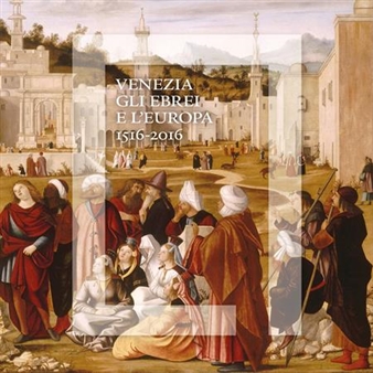 Venice, the Jews and Europe 1516 – 2016 - Doge’s Palace
