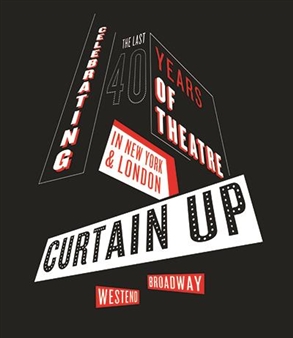 Curtain Up: Celebrating the last 40 years of Theatre in New York and London - New York Public Library for the Performing Arts, Dorothy and Lewis B. Cullman Center