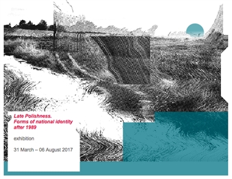 Late Polishness. Forms of national identity after 1989 - Centre for Contemporary Art, Ujazdowski Castle