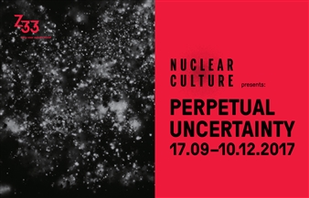 Nuclear Culture presents: Perpetual Uncertainty - Z33 House for Contemporary Art