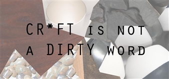 CR*FT is not a DIRTY word - Gaffa Gallery