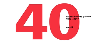 40 Jahre Walter Storms Galeris Part II - Walter Storms Galerie, Munich