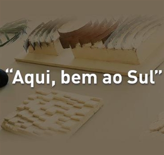 Aqui, bem ao Sul - FAAP, Museum of Brazilian Art
