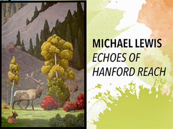 Michael Lewis: Echoes of Hanford Reach - Clymer Museum of Art