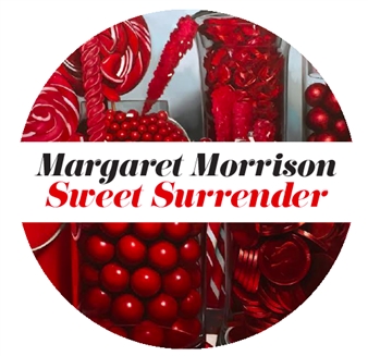 Margaret Morrison: Sweet Surrender - Woodward Gallery