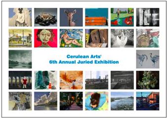 Cerulean Arts' 6th Annual Juried Exhibition  - Cerulean Arts 