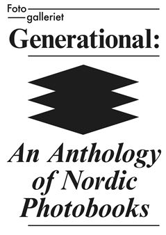 Generational: An Anthology of Nordic Photobooks - Fotogalleriet