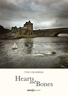 Tom Chambers: Hearts and Bones - Photo-Eye Gallery