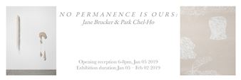 Jane Brucker & Park Chel Ho: No Permanence Is Ours - Baik Art, Los Angeles