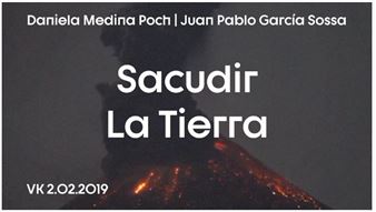 Daniela Medina Poch & Juan Pablo García Sossa: Sacudir La Tierra - Valenzuela Klenner Galeria