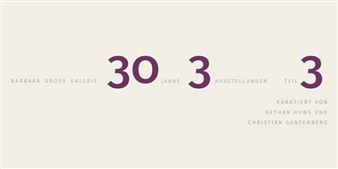 30 Years 3 Exhibitions Part 3 - Barbara Gross Galerie