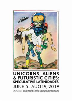 Unicorns, Aliens, and Futuristic Cities: Speculative Latinidades - MACLA/Movimiento de Arte y Cultura Latino Americana