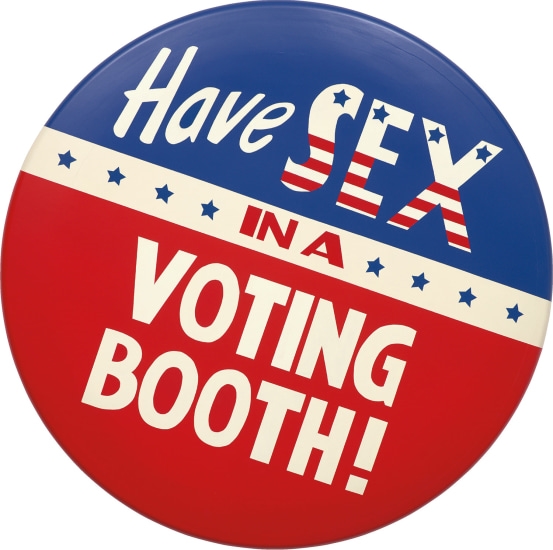 Artwork by John Waters, Campaign Button, Made of latex paint and epoxy on steel, plywood and Masonite