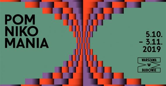 Monumentomania: 11th Edition Of The Warsaw Under Construction Festival - Museum of Modern Art in Warsaw