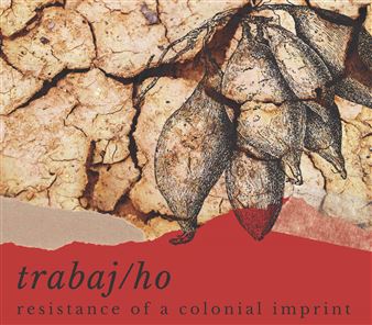 Trabaj/ho: Resistance Of A Colonial Imprint - Carnegie Art Museum