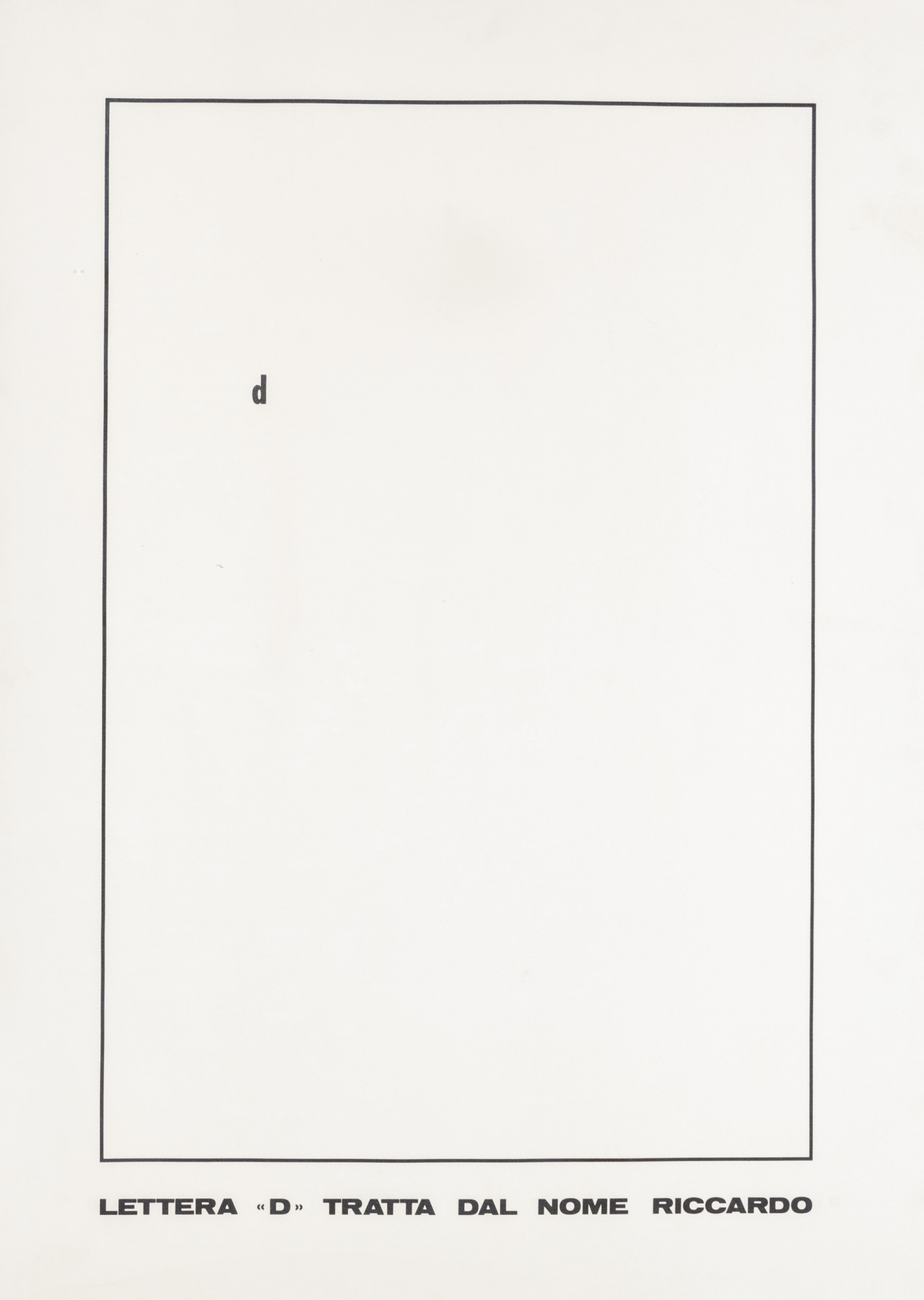 Lettera “D” tratta dal nome Riccardo by Emilio Isgrò, 1973