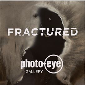 Photo-Eye Gallery Call for Entries – Fractured